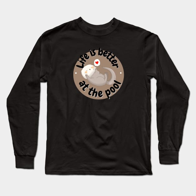 Life is better at the pool- otter Long Sleeve T-Shirt by Faq-Qaf